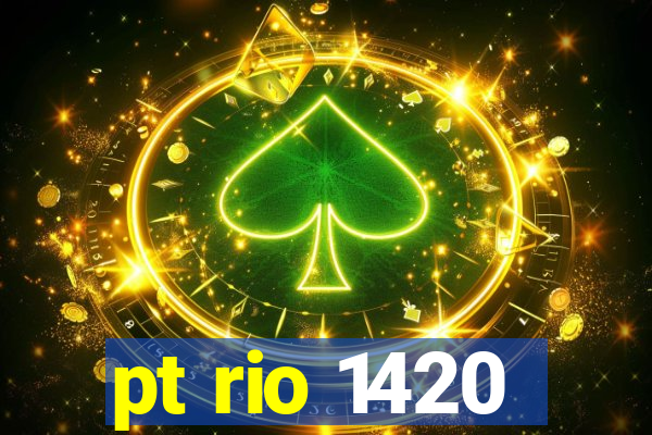 pt rio 1420